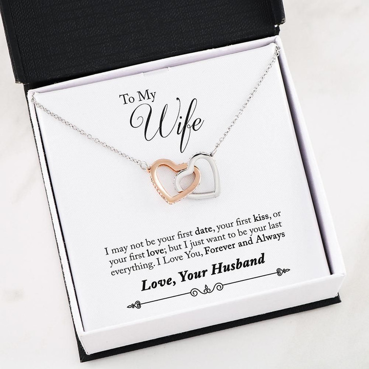 Want To Be Your Last Everything Interlocking Hearts Necklace Gift For Wife