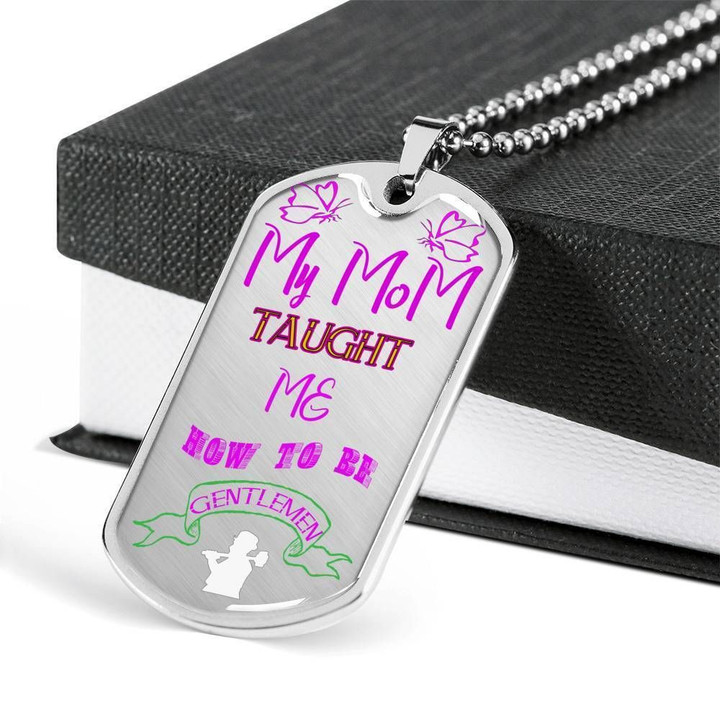 My Mom Taught Me How To Be Gentlemen Dog Tag Pendant Necklace Gift For Men