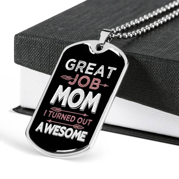 Great Job Mom I Turned Out Awesome Stainless Dog Tag Pendant Necklace Gift For Men
