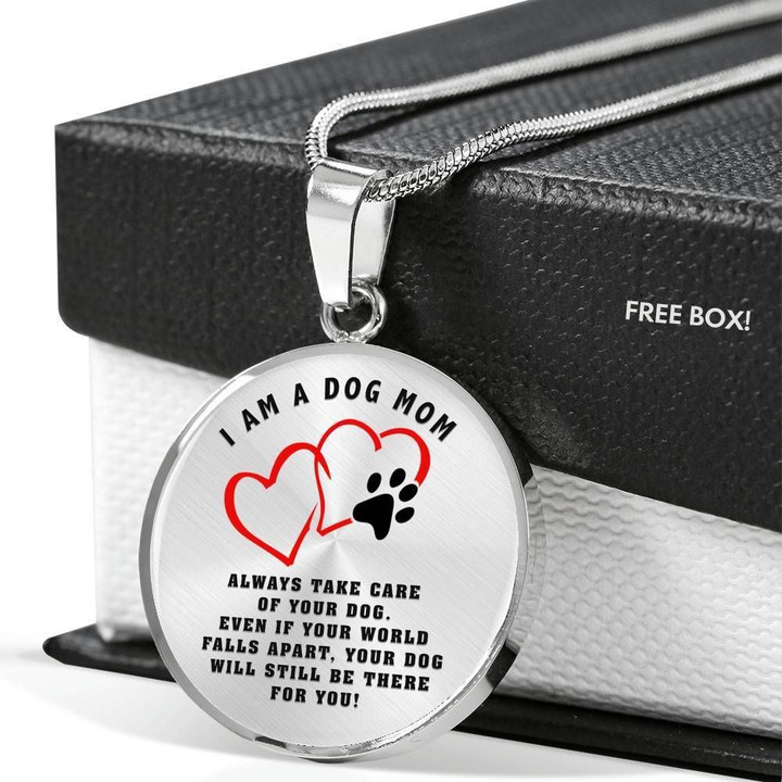 Your Dog Will Still Be There For You Gift For Dog Lovers Stainless Circle Pendant Necklace