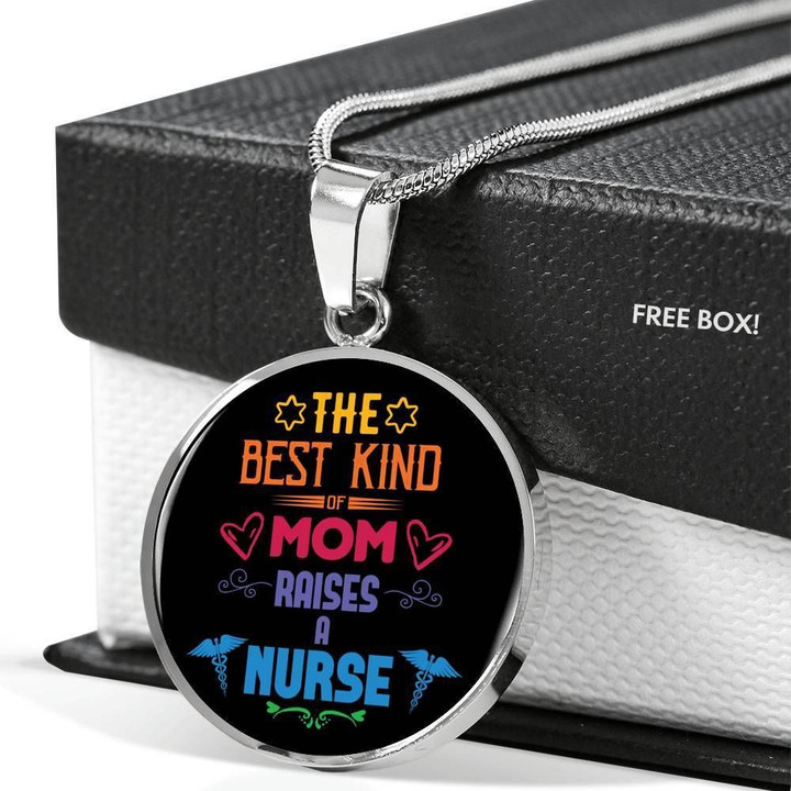 The Best Kind Of Mom Raises A Nurse Stainless Circle Pendant Necklace Gift For Nurse