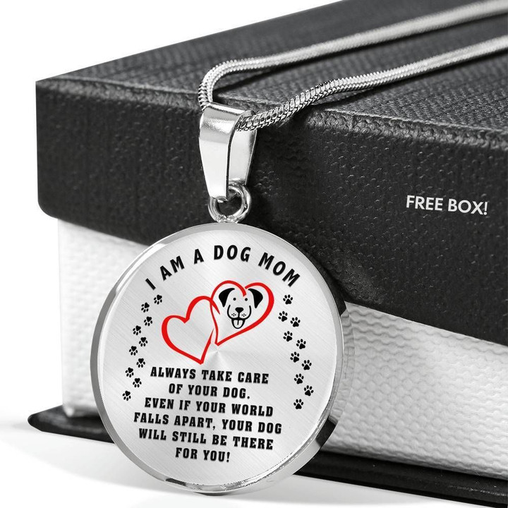 I Am A Dog Mom Always Take Care Of Your Dog Stainless Circle Pendant Necklace Gift For Dog Lovers