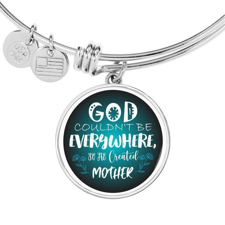 God Couldn't Be Everywhere Circle Pendant Bracelet Gift For Mom