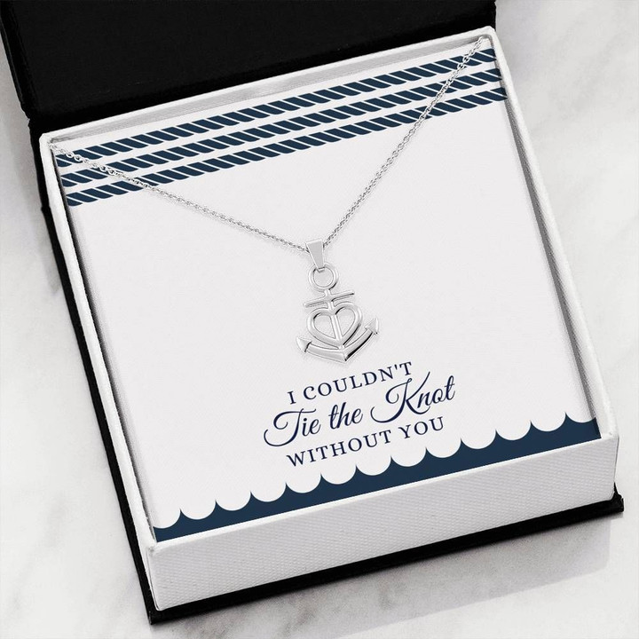 I Couldn't Tie The Knot Without You Anchor Necklace Gift For Women