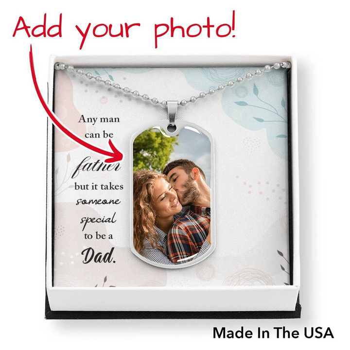 Gift For Dad Any Man Can Be A Father Custom Photo Dog Tag Necklace