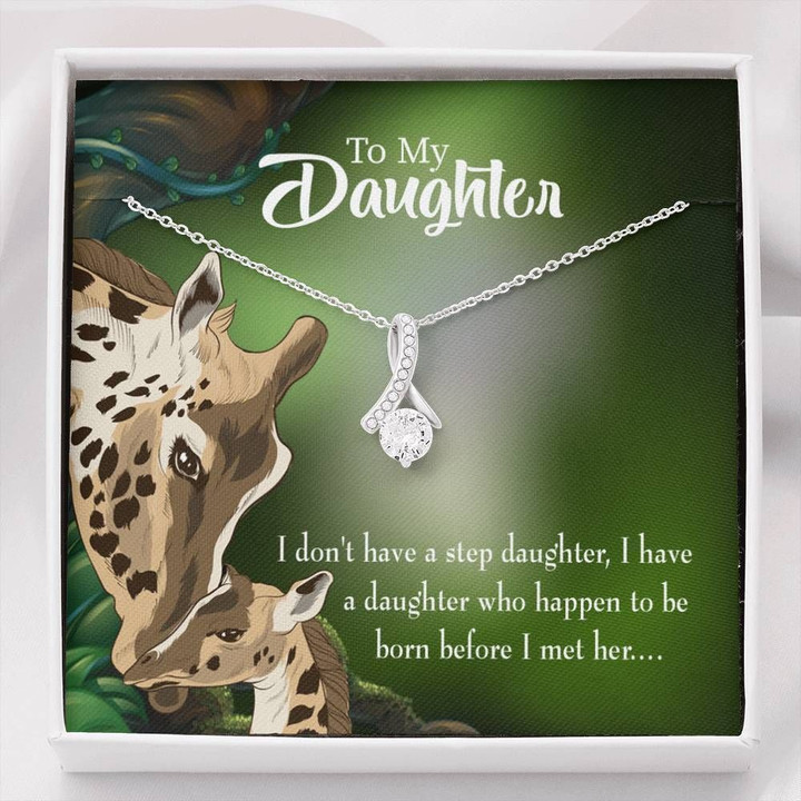 I Don't Have A Step Daughter Gift For Daughter Alluring Beauty Necklace