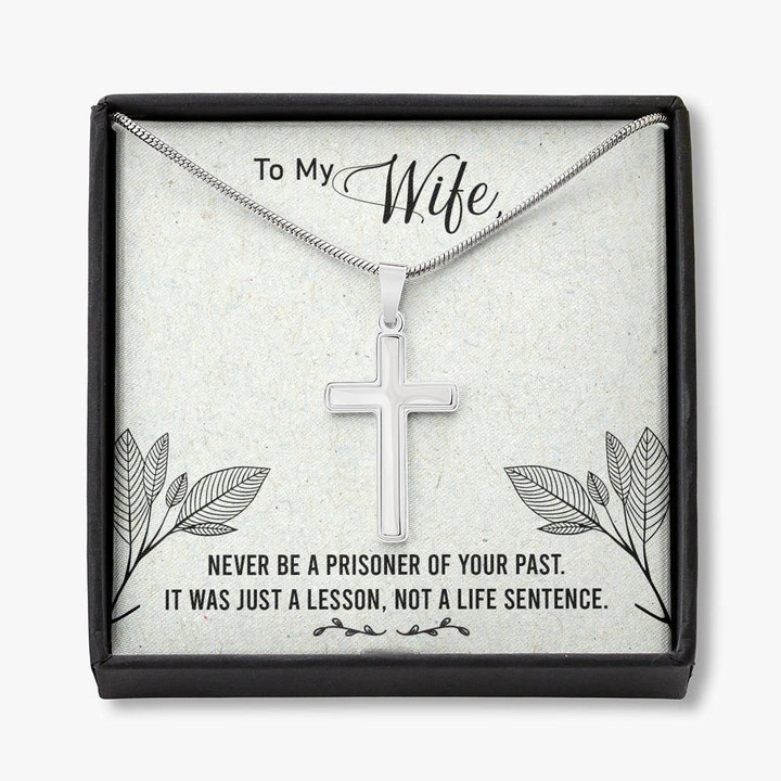 Never Be A Prinsoner Of Your Past Cross Necklace Gift For Wife