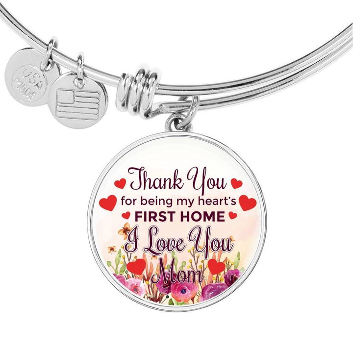 Thank You For Being My Heart's First Home Gift For Mom Circle Pendant Bracelet Bangle