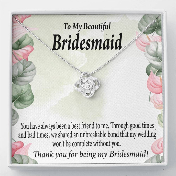 You Have Always Been A Best Friend To Me Love Knot Gift For Bridesmaid
