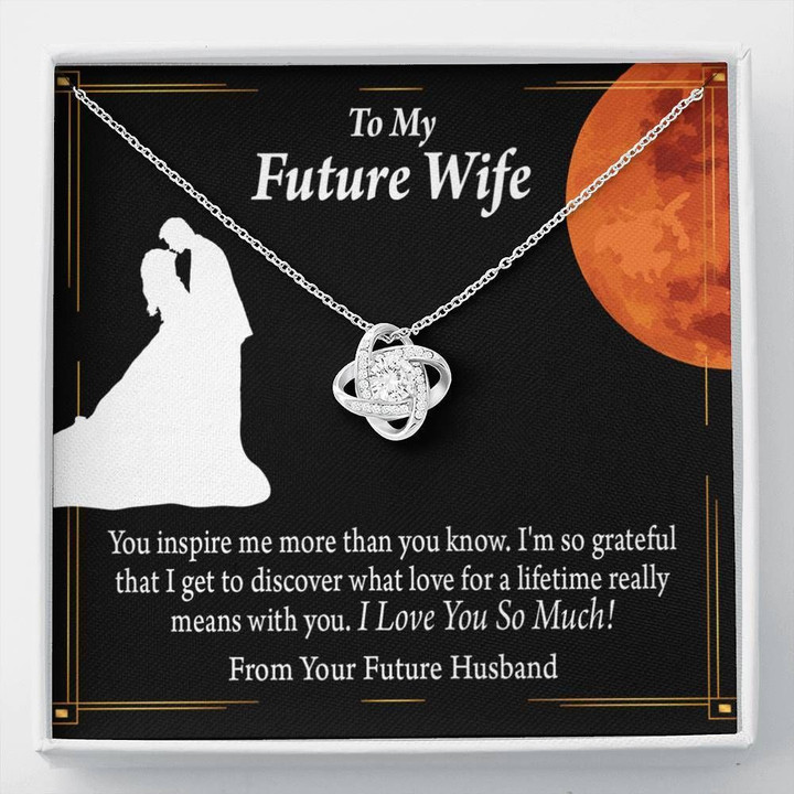 You Inspire Me More Than You Know Love Knot Gift For Wife Future Wife