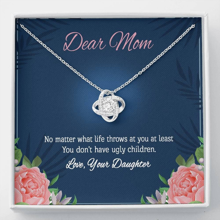 You Don't Have Ugly Children Gift For Mom Love Knot Necklace