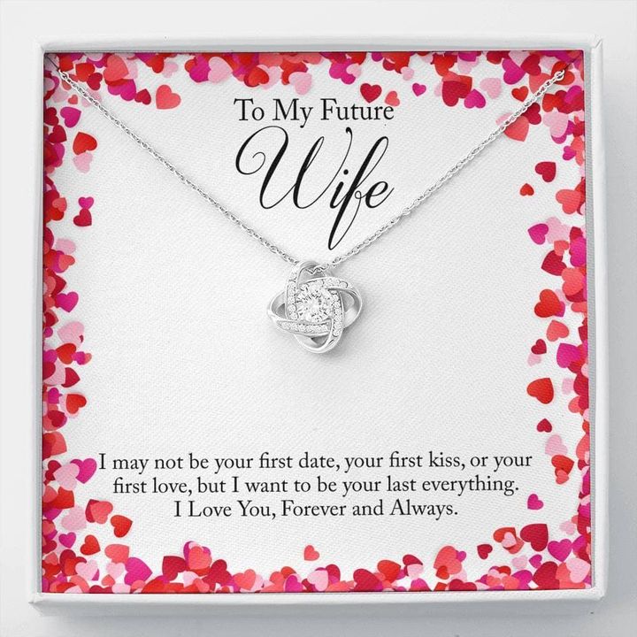 Love Knot Necklace Gift For Wife I May Not Be Your First Date