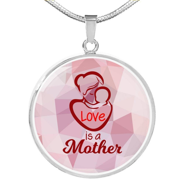 Love Is A Mother Gift For Mom Circle Pendant Necklace