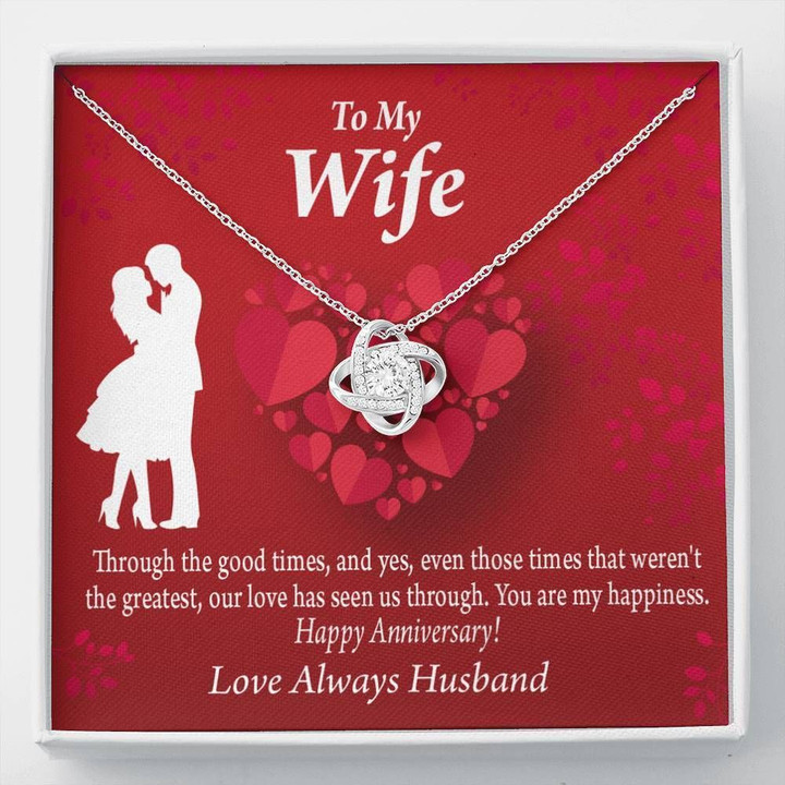 Through The Good Times Love Knot Gift For Wife