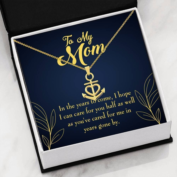 To My Mom Hope I Can Care For You Anchor Necklace