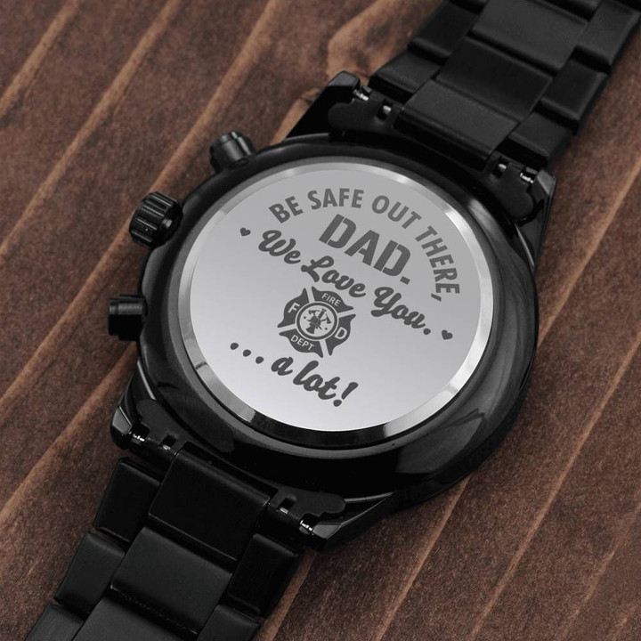 Gift For Firefighter Dad Be Safe Out There Engraved Customized Black Chronograph Watch