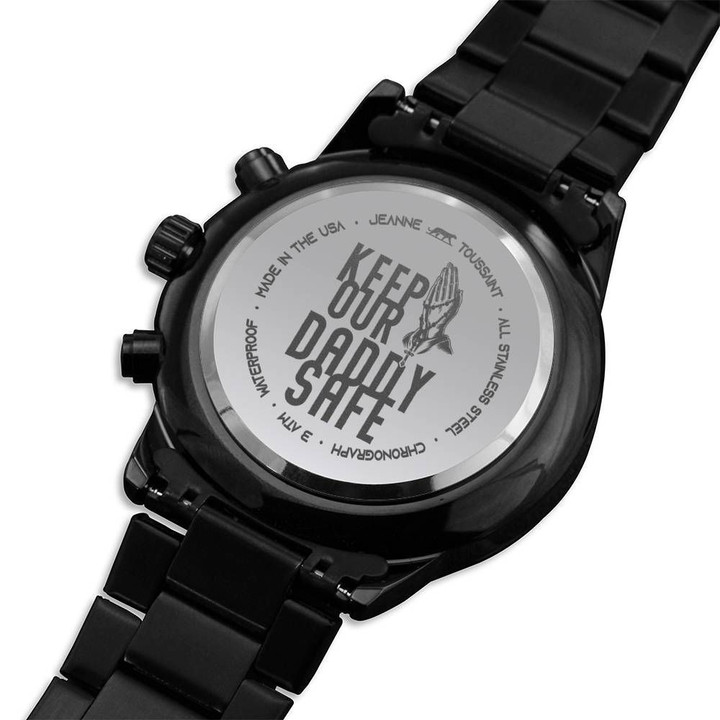 Keep Our Daddy Safe Meaningful Gift For Dad Engraved Customized Black Chronograph Watch
