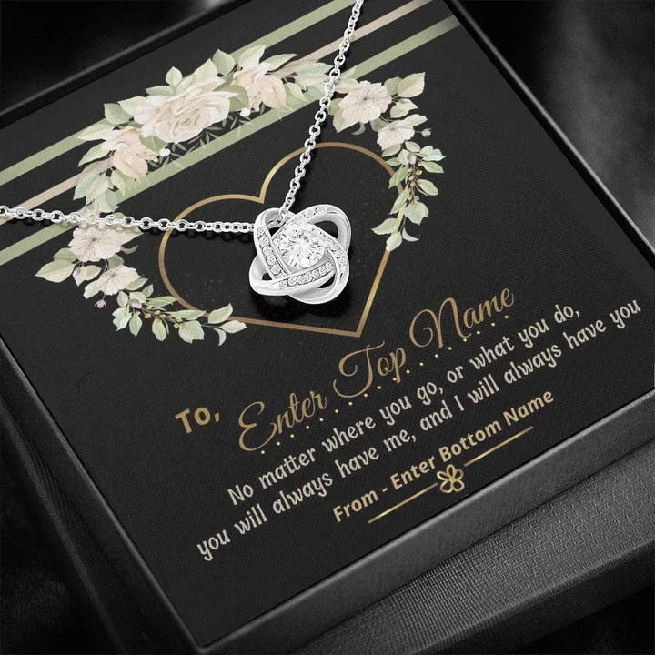 I Will Always Have You Gift For Her Custom Name Love Knot Necklace