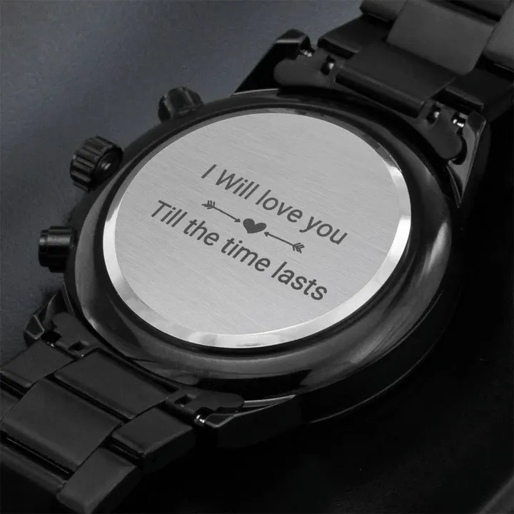 I Will Love You Still The Time Lasts Engraved Customized Black Chronograph Watch