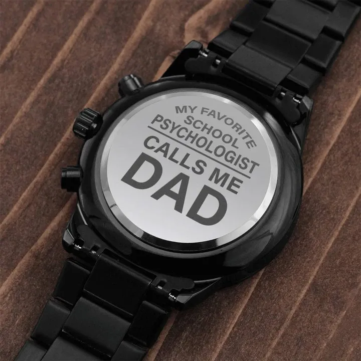 Gift For Dad My Favorite School Psychologist Calls Me Dad Engraved Customized Black Chronograph Watch