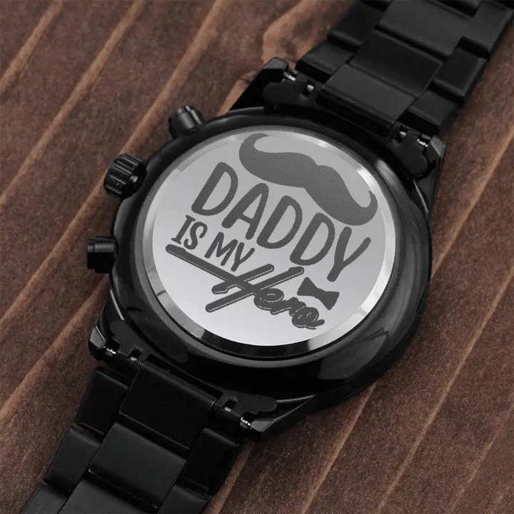 Gift For Dad Daddy Is My Hero Engraved Customized Black Chronograph Watch