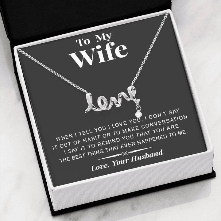 Scripted Love Necklace Gift For Wife The Best Thing Happened To Me
