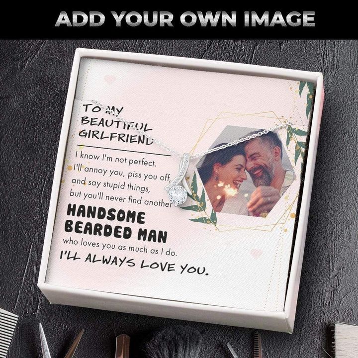 Custom Photo Alluring Beauty Necklace Gift For Her You'll Never Find Another Handsome Man