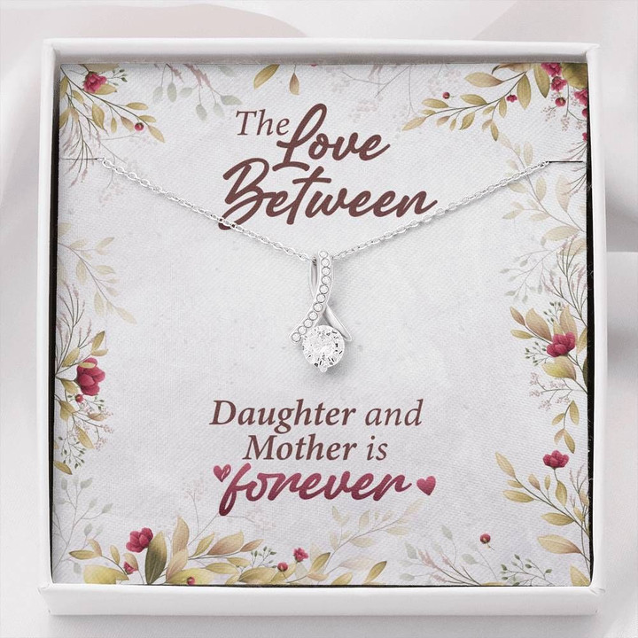 Daughter Gift For Mom Alluring Beauty Necklace Love Between Us Is Forever