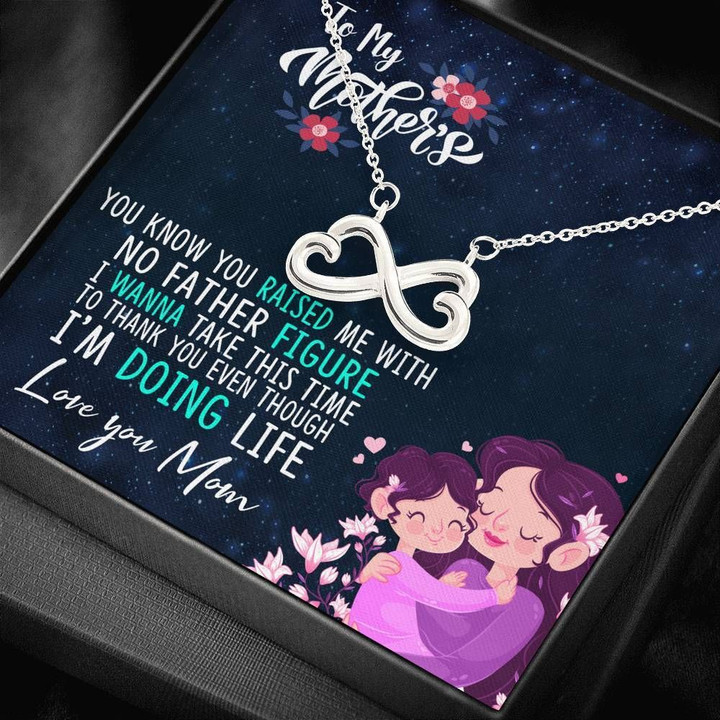 Gift For Mom Infinity Heart Necklace You Raised Me With No Father Figure