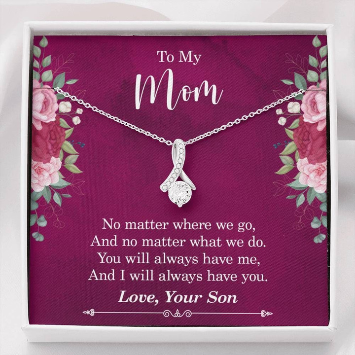 Son Gift For Mom Alluring Beauty Necklace I Will Always Have You