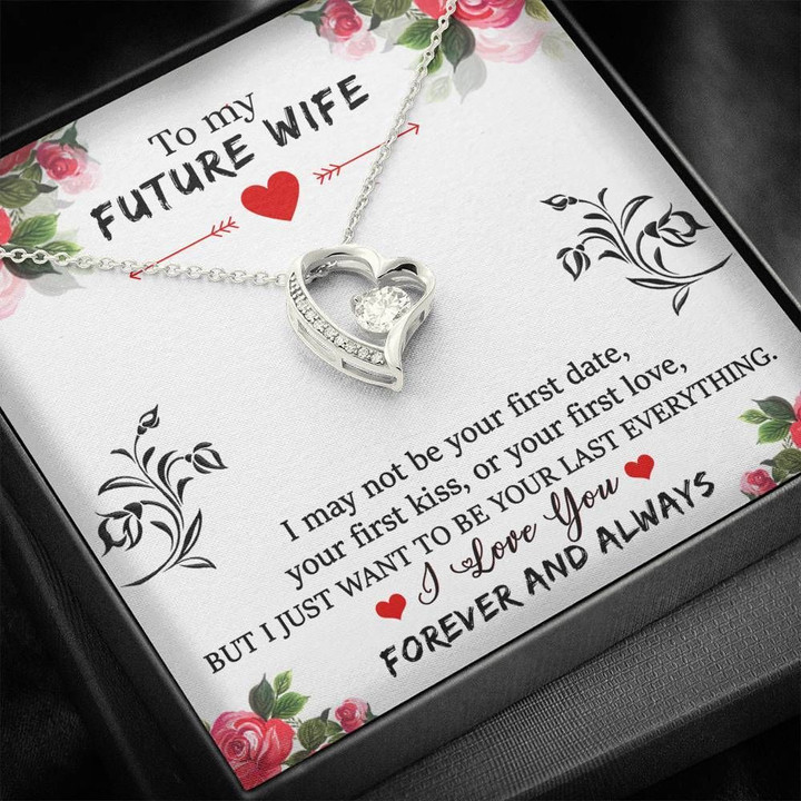 Forever Love Necklace Gift For Wife Future Wife I Want To Be Your Last Everything