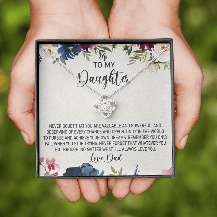 Gift For Daughter From Dad Never Doubt That You Are Valuable And Powerful Love Knot Necklace