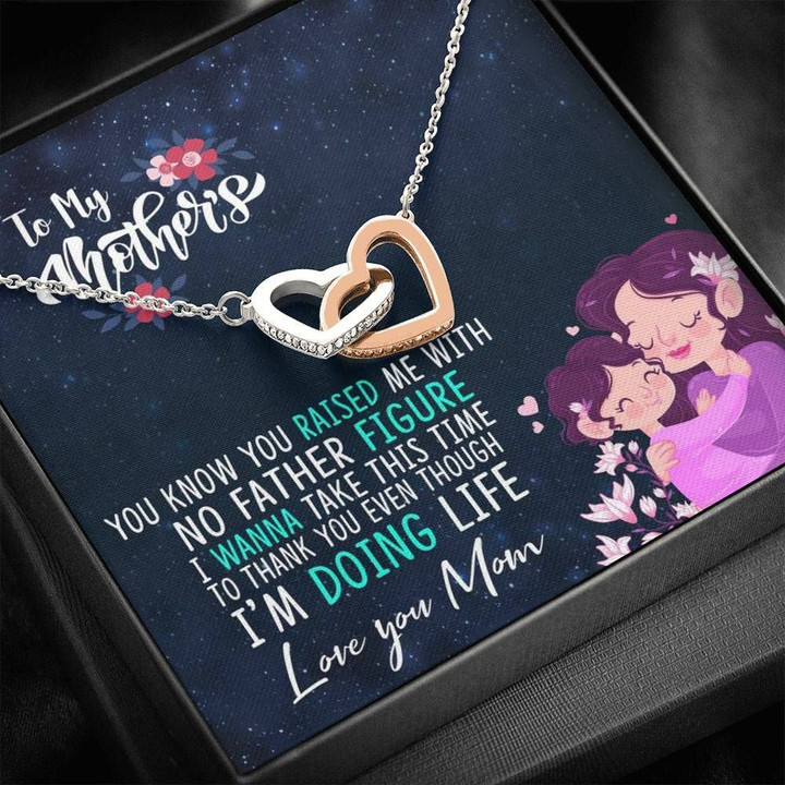 Gift For Mom Interlocking Hearts Necklace You Know You Raise Me With No Father Figure
