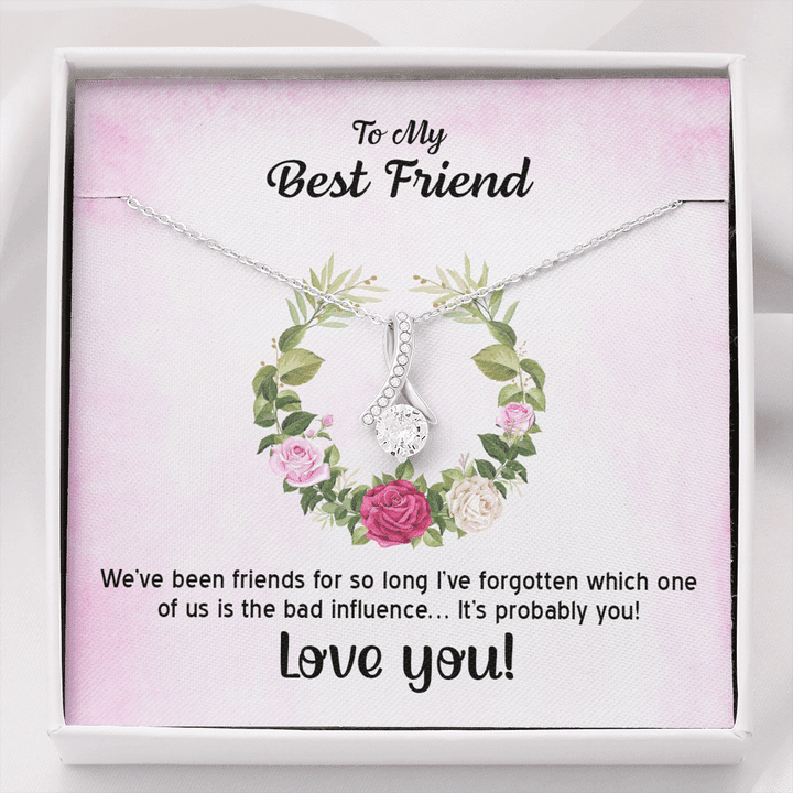To My Best Friend We've Been Friends For So Long Alluring Beauty Necklace