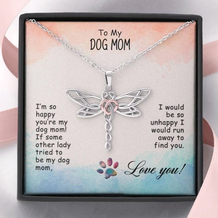 To My Dog Mom I’m So Happy Dragonfly Dreams Necklace