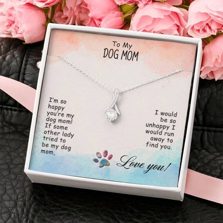 To My Dog Mom I’m So Happy Alluring Beauty Necklace
