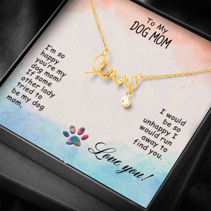 To My Dog Mom I’m So Happy Scripted Love Necklace
