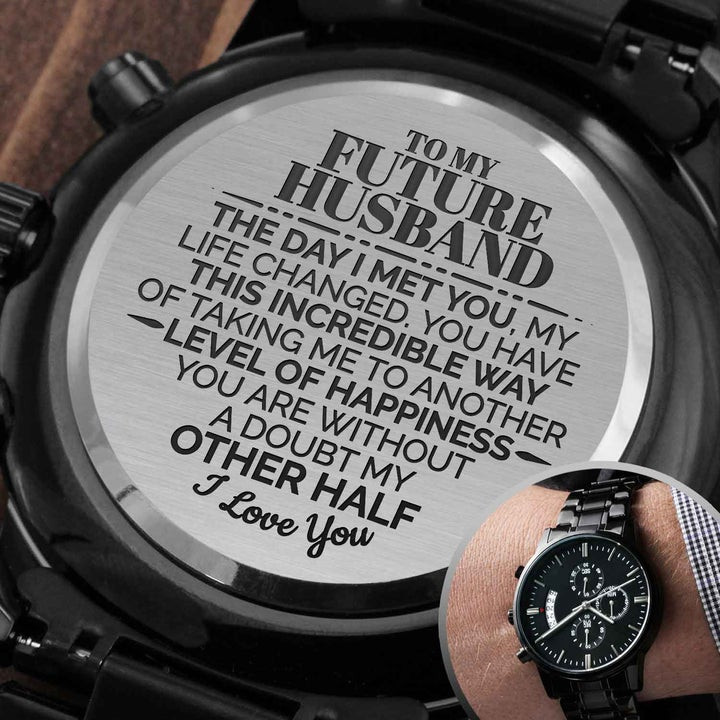 Gift For Future Husband The Day I Met You My Life Changed Engraved Customized Black Chronograph Watch