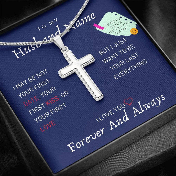 Cross Necklace Gift For Husband Custom Name I Just Want To Be Your Last Everything