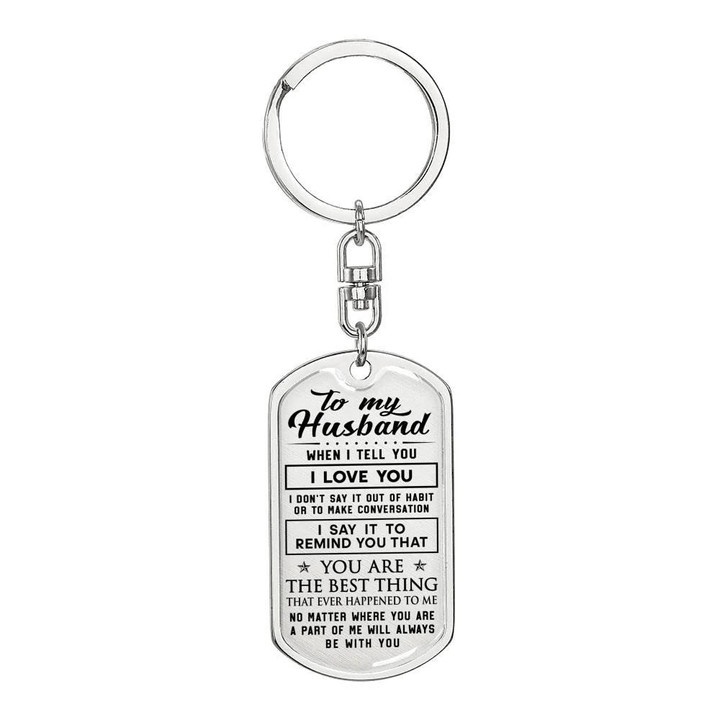 Gift For Husband You Are The Best Thing That Ever Happened To Me Dog Tag Pendant Keychain