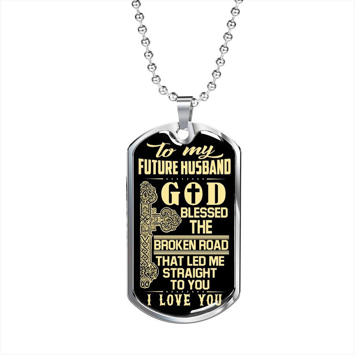 God Blessed The Broken Road Gift For Future Husband Dog Tag Necklace Gift For Him