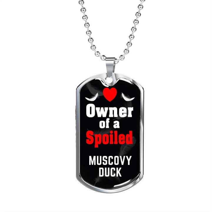 Dog Tag Necklace Owner Of A Spoiled Muscovy Duck Bird