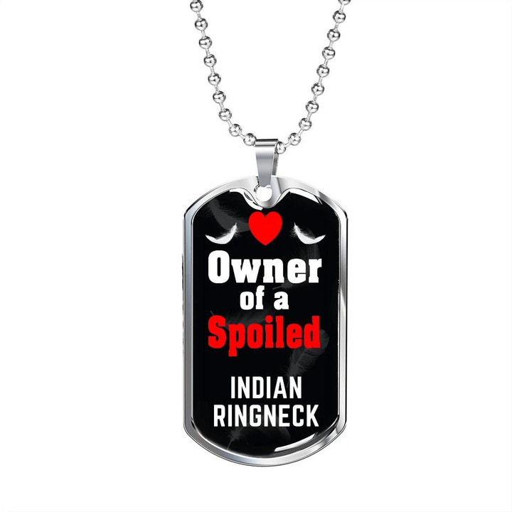 Dog Tag Necklace Owner Of A Spoiled Indian Ringneck Bird