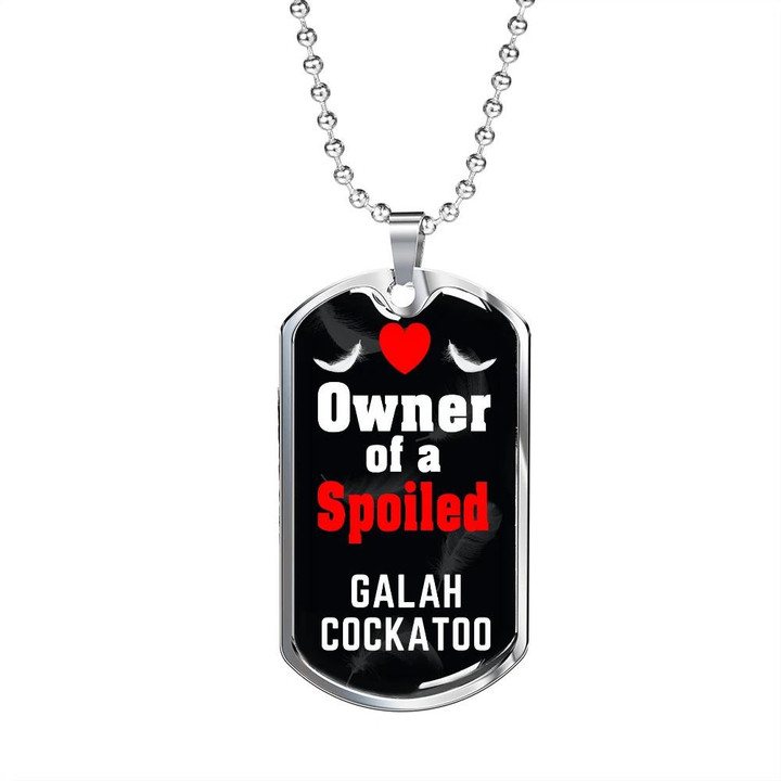 Dog Tag Necklace Owner Of A Spoiled Galah Cockatoo Bird