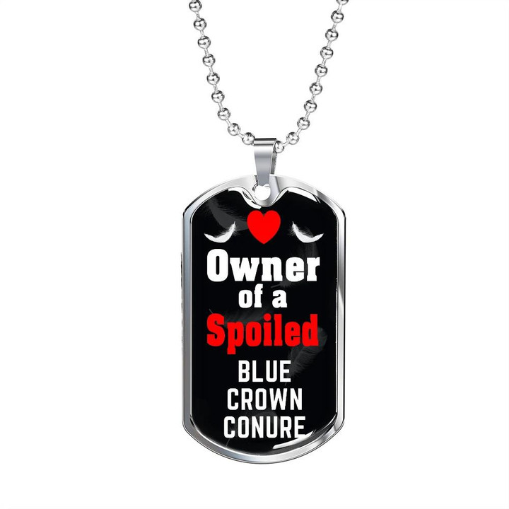 Dog Tag Necklace Owner Of A Spoiled Blue Crown Conure Bird