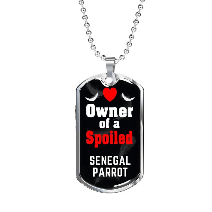 Dog Tag Necklace Owner Of A Spoiled Senegal Parrot Bird