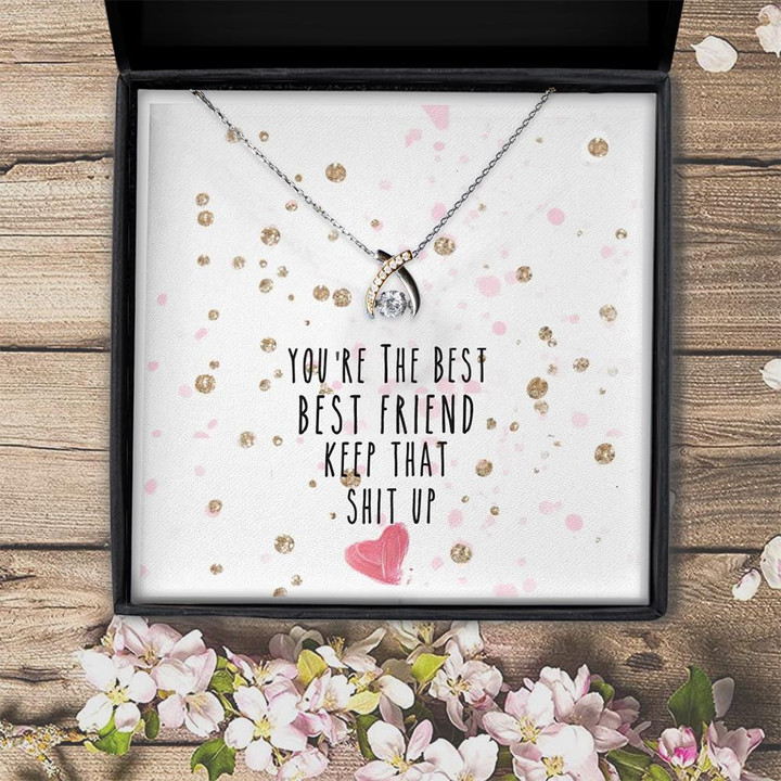 You're My Best Friend Keep That Shit Up For Friend Wishbone Dancing Necklace