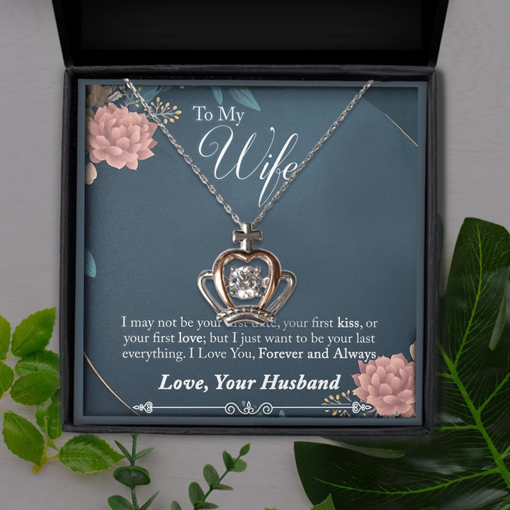 Want To Be Your Last Everything Gift For Wife Crown Pendant Necklace