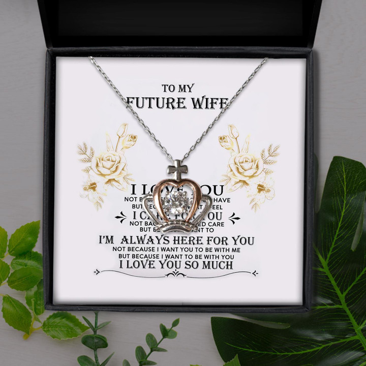 To My Future Wife I'm Always Here For You Gift For Wife Crown Pendant Necklace