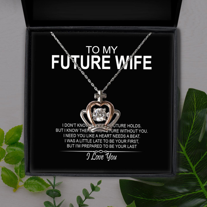 To My Future Wife I Love You I'm Prepared To Be Your Last Gift For Wife Crown Pendant Necklace